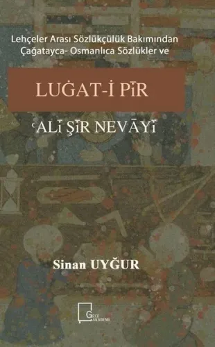 Lehçeler Arası Sözlükçülük Bakımından Çağatayca - Osmanlıca Sözlükler ve Luğat-i Pîr Alî Şîr  Nevâyî