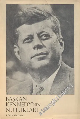 Başkan Kennedy'nin Nutukları: 9 Ocak 1961 - 1962 CİLTLİ -        1966