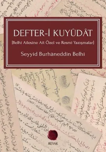 Defter-İ Kuyûdât; [Belhî Ailesine Ait Özel ve Resmî Yazışmalar]