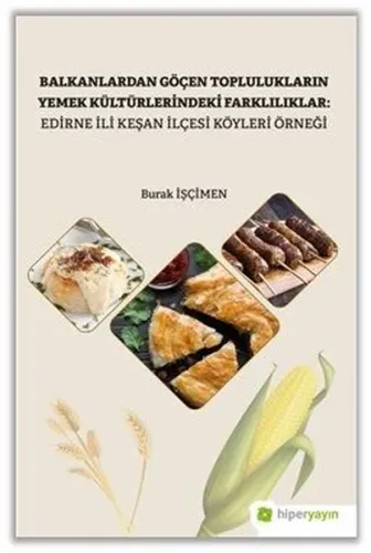 Balkanlardan Göçen Toplulukların Yemek Kültürlerindeki Farklılıklar: Edirne İli Keşan İlçesi Köyleri Örneği