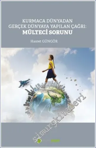 Kurmaca Dünyadan Gerçek Dünyaya Yapılan Çağrı Mülteci Sorunu -         2023