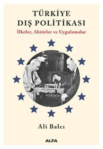 Türkiye Dış Politikası İlkeler Aktörler ve Uygulamalar