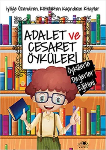 Adalet ve Cesaret Öyküleri; Öykülerle Değerler Eğitimi Dizisi