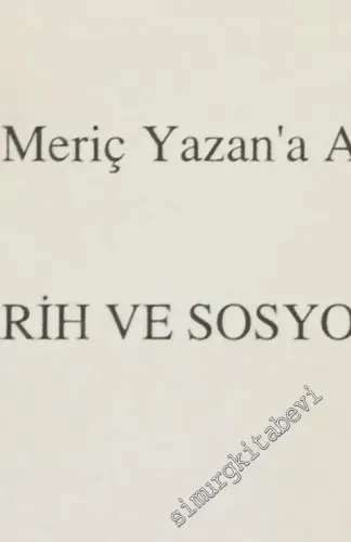 Sosyoloji Yıllığı 4: Ümit Meriç Yazan'a Armağan - Tarih ve Sosyoloji -        1999