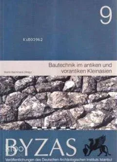 Bautechnik im antiken und vorantiken Kleinasien - Byzas 9