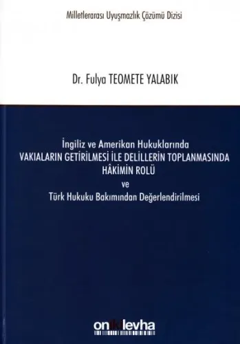 Vakıaların Getirilmesi İle Delillerin Toplanmasında Hakimin Rolü