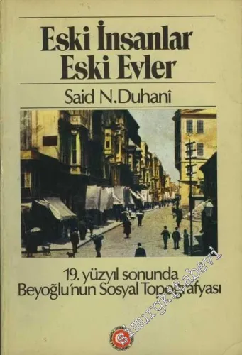 Eski İnsanlar Eski Evler: 19. Yüzyıl Sonunda Beyoğlu'nun Sosyal Topoğrafyası -        1982