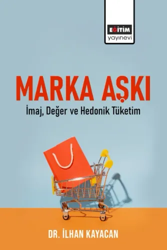 Marka Aşkı İmaj, Değer Ve Hedonik Tüketim (E-Kitap)