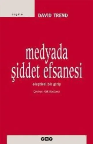 Medyada Şiddet Efsanesi; Eleştirel Bir Giriş