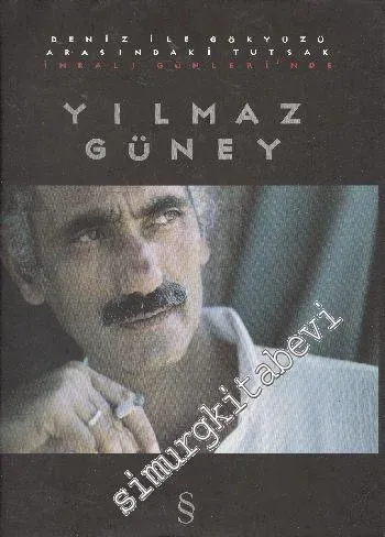 İmralı Günlerinde Yılmaz Güney: Deniz ile Gökyüzü Arasındaki Tutsak -        2001