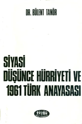 Siyasi Düşünce Hürriyeti ve 1961 Türk Anayasası Bülent Tanör