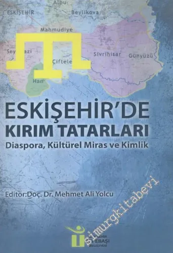 Eskişehir'de Kırım Tatarları : Diaspora, Kültürel Miras ve Kimlik -        2016