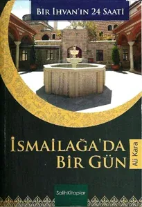 İsmailağada Bir Gün Bir İhvanın 24 Saati