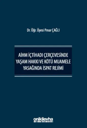 AİHM İçtihadı Çerçevesinde Yaşam Hakkı ve Kötü Muamele Yasağında İspat Rejimi