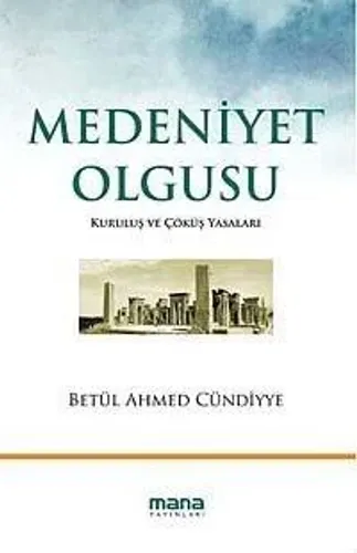 Medeniyet Olgusu; Kuruluş ve Çöküş Yasaları