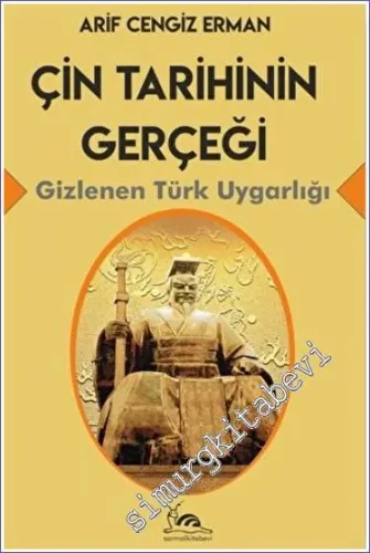 Çin Tarihinin Gerçeği : Gizlenen Türk Uygarlığı -         2021