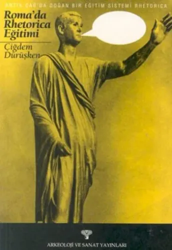 Rhetorica Antik Çağda Doğan Bir Eğitim Sistemi Roma'da Rhetorica Eğitimi