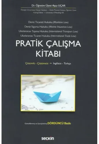 Deniz Ticaret Hukuku, Deniz Sigorta Hukuku, Uluslararası Taşıma Hukuku, Uluslararası Ticaret Hukuku Pratik Çalışma Kitabı