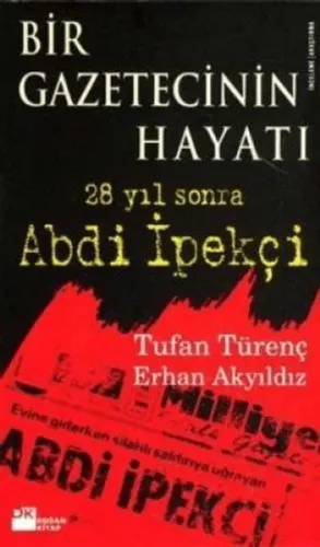 Bir Gazetecinin Hayatı 28 Yıl Sonra Abdi İpekçi