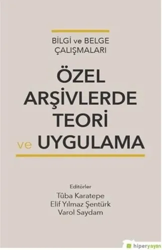 Bilgi Ve Belge Çalışmaları Özel Arşivlerde Teori Ve Uygulama