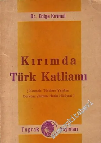 Kırımda Türk Katliamı: Kırımda Türklere Yapılan Korkunç Zulmün Hazin Hikayesi -
