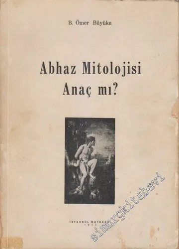 Abhaz Mitolojisi Anaç mı ? -        1971