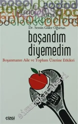 Boşandım Diyemedim: Boşanmanın Aile ve Toplum Üzerine Etkileri -