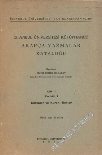 İstanbul Üniversitesi Kütüphanesi Arapça Yazmalar  Kataloğu, Cilt 1, Fasikül 1: Kuranlar ve Kurani İlimler -        1951