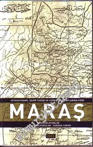 Maraş: Seyahatname, Şehir Tarihi ve Coğrafya Kitaplarına Göre -