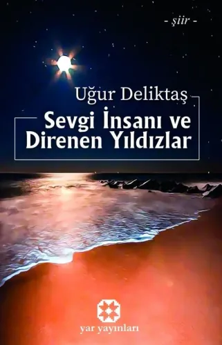 Sevgi İnsanı Ve Direnen Yıldızlar