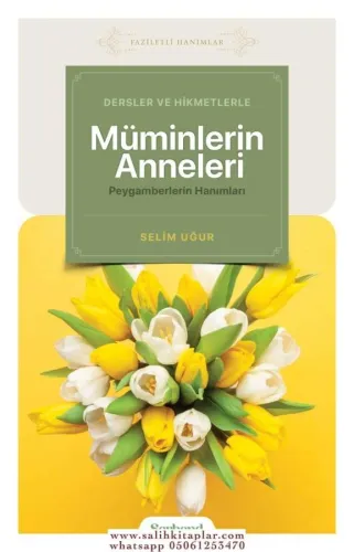 Dersler ve Hikmetlerle Müminlerin Anneleri Peygamberlerin Hanımları