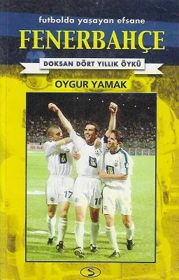Fenerbahçe Futbolda Yaşayan Efsane Doksan Dört Yıllık Öykü