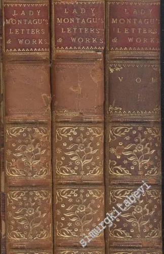 The Letters and Works of Lady Mary Wortley Montagu - In Three Wolumes -