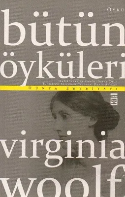 Virginia Woolf - Bütün Öyküleri