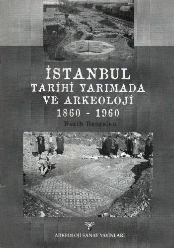 İstanbul Tarihi Yarımada ve Arkeoloji 1860 - 1960