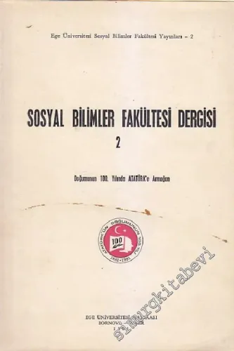 Ege Üniversitesi Sosyal Bilimler Fakültesi Dergisi - Doğumunun 100. Yılında Atatürk'e Armağan - Sayı: 2