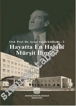 Hayatta En Hakiki Mürşit İlimdir : Aydın Sayılı Külliyatı : 2  -         2021