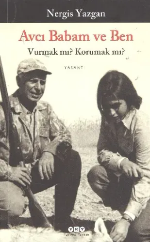 Avcı Babam ve Ben; Vurman mı? Korumak mı?