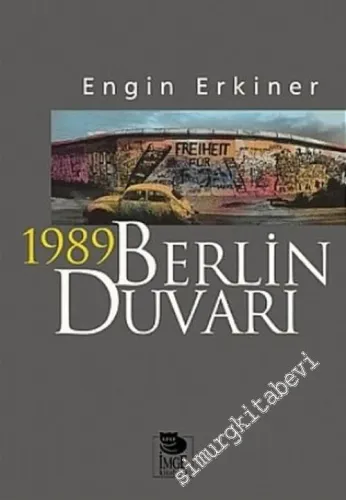 1989 Berlin Duvarı : Sosyalizmde Bir Dönemin Sonu -        2005
