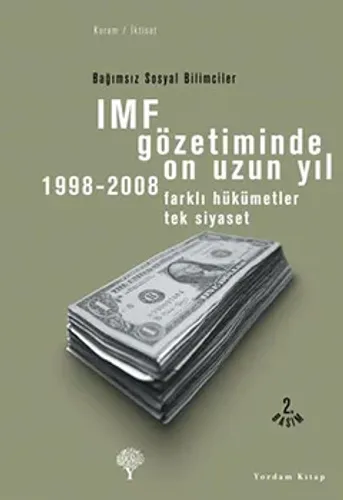 IMF GÖZETİMİNDE ON UZUN YIL 1998-2008 Farklı Hükümetler Tek Siyaset Ba