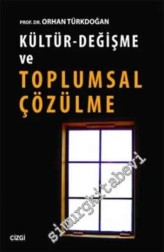 Kültür, Değişme ve Toplumsal Çözülme  -