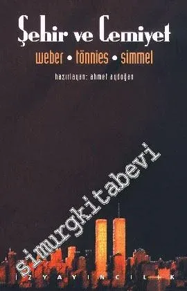 Şehir ve Cemiyet: Weber, Tönnies, Simmel, Don Martindale -        2000