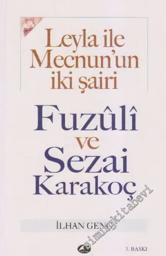 Leyla ile Mecnun'un İki Şairi, Fuzuli ve Sezai Karakoç -        2009