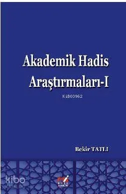 Akademik Hadis Araştırmaları - 1 Bekir Tatlı