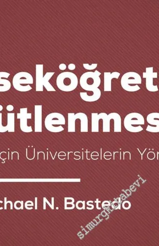Yükseköğretimin Örgütlenmesi: Yeni Çağ için Üniversitelerin Yönetimi -         2019