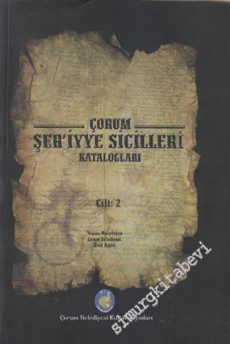 Çorum Şeriyye Sicilleri Katalogları Cilt 2 -        2009