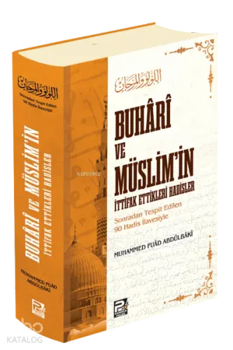 Buhâri ve Müslim'in İttifak Ettikleri Hadisler
