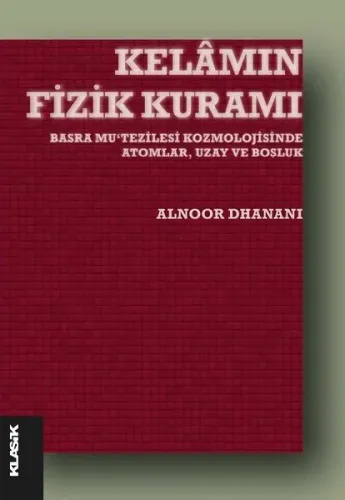 Kelamın Fizik Kuramı; Basra Mu‘tezilesi Kozmolojisinde Atomlar, Uzay ve Boşluk