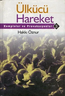 Ülkücü Hareket 3 Komplolar ve Provakasyonlar