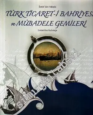 İzmir'den Bakışla Türk Ticaret - i Bahriyesi ve Mübadele Gemileri: Lozan'dan Kabotaja -